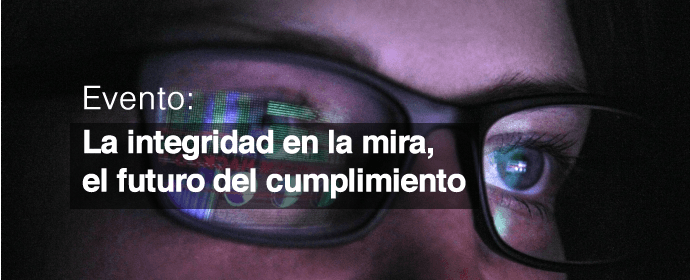 La integridad en la mira, el futuro del cumplimiento